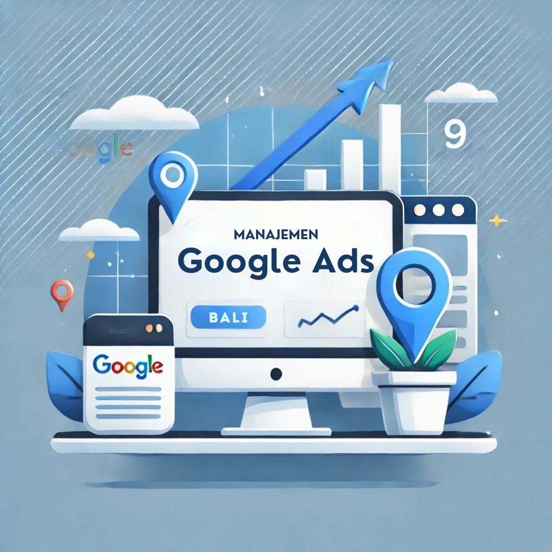 Manajemen Google Ads Bali: 9 Keuntungan Utama Menggunakan Layanan Profesional